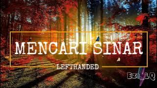 LEFTHANDED ➖ MENCARI SINAR (Lirik Video)