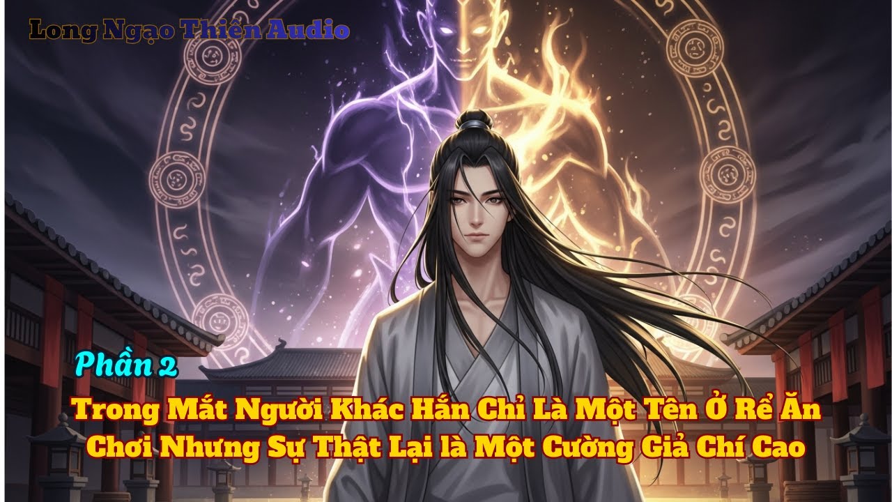 P2 | Trong Mắt Người Khác Hắn Chỉ Là Một Tên Ở Rể Ăn Chơi Nhưng Sự Thật Lại là Một Cường Giả Chí Cao