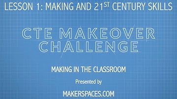 Making in the Classroom presented by Makerspaces.com