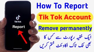 How To Report Tik Tok Account | how to report tik tok account permanently delete