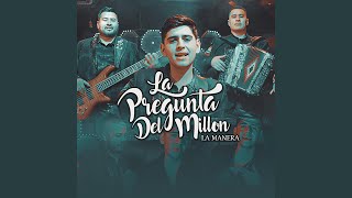 Video thumbnail of "La Manera - La Pregunta Del Millon (Remastered)"
