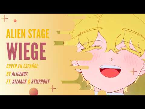 ⭐【Alien Stage】Wiege【Cover Español】@symphony2106 @aizaack @Alice_Nox ⭐