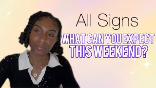 All Signs- What Can You Expect This Weekend? All zodiac signs tarot 