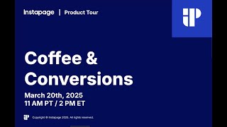Coffee &amp; Conversions: Instapage Product Updates &amp; Demos (Mar 20, 2025)
