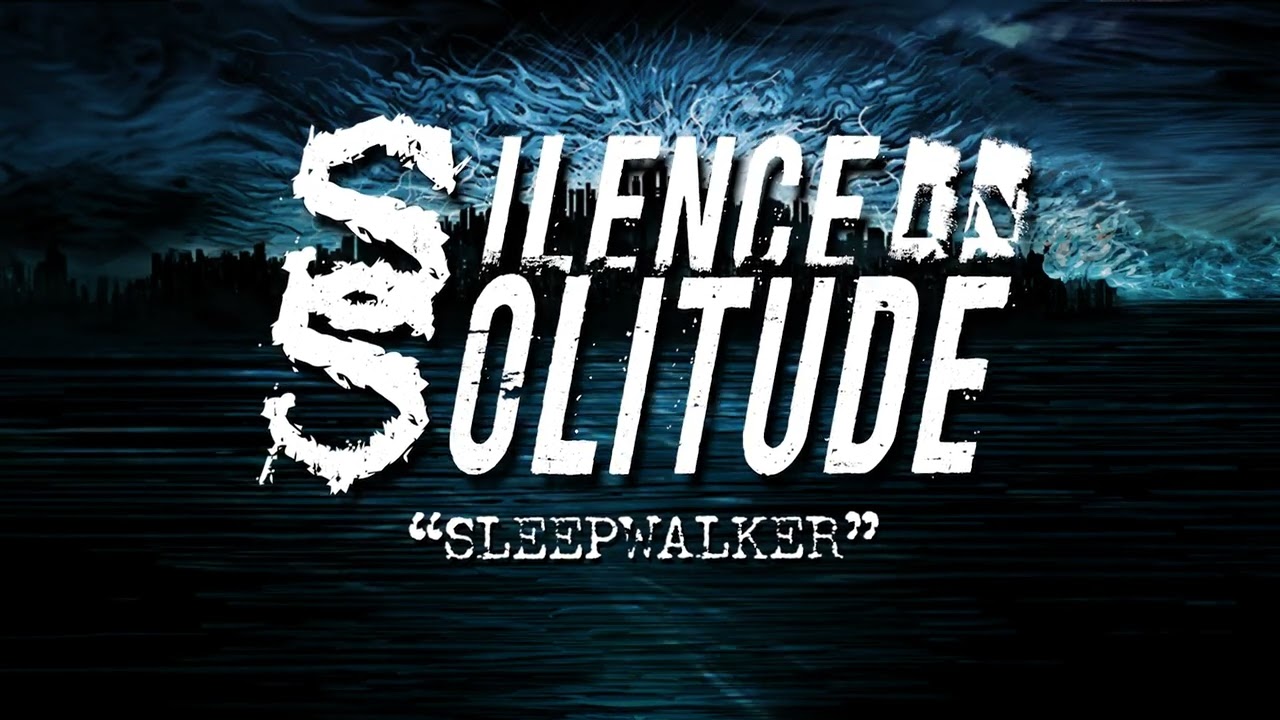 Watch Silence in Solitude - "Sleepwalker" on YouTube Watch Silence in Solitude - "Sleepwalker" on YouTube