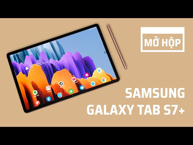 Mở hộp Samsung Galaxy Tab S7+