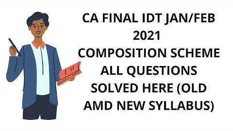 CA FINAL IDT COMPOSITION SCHEME ALL QUESTION FOR PRACTICE BY ICAI