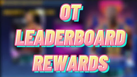 OT LEADERBOARD REWARDS!