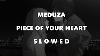 Piece of your Heart - Meduza (s l o w e d)