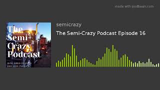 The Semi-Crazy Podcast Episode 16