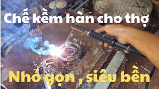 Chế kềm hàn siêu bền, đơn giản hoàn thiện#5