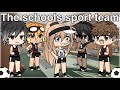 The schools sport team | GLMM | Gacha life mini movie