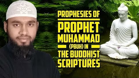 Prophesies of Prophet Muhammad pbuh in the Buddhist Scriptures md. Shahrukh Khan
