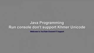 IT Support | Java Run Console don't support Khmer unicode | Java Programming speak khmer screenshot 2