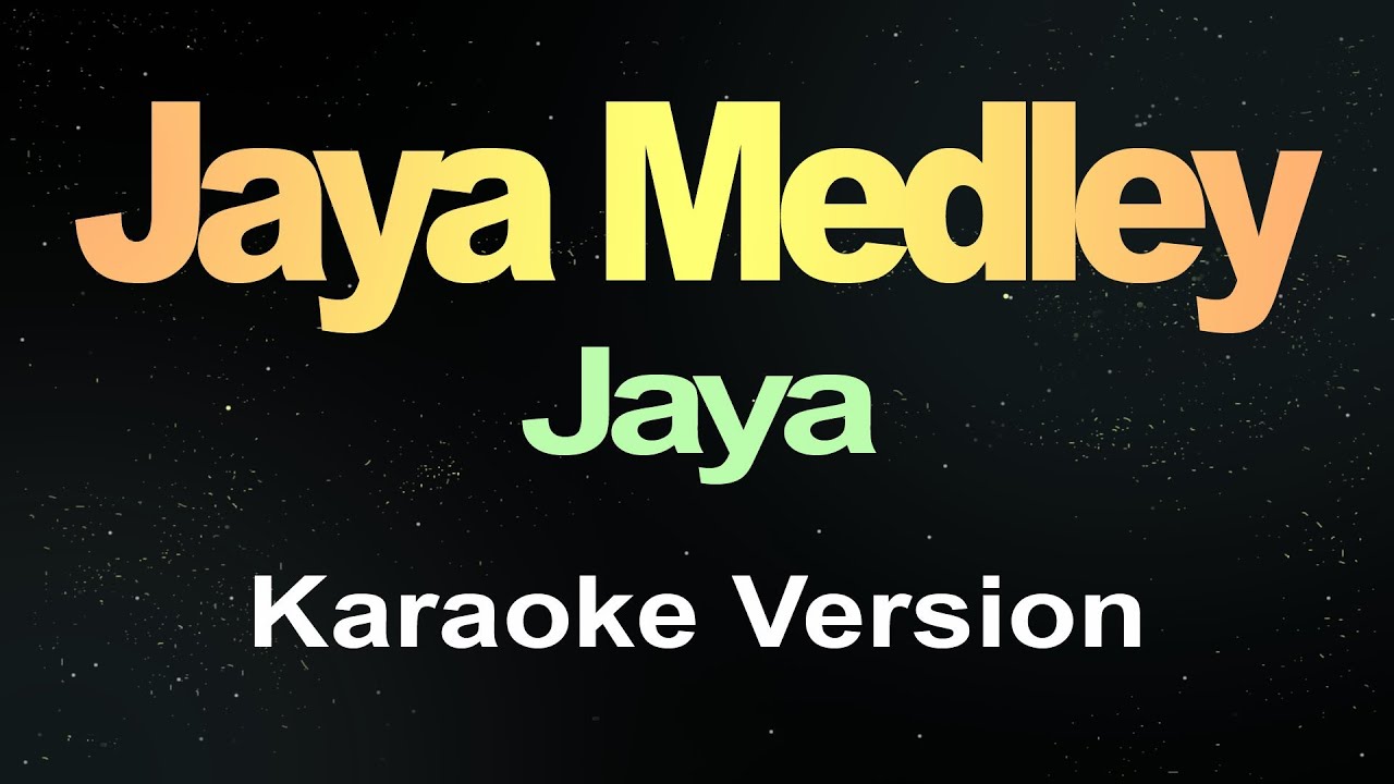 Jaya Medley   Jaya Karaoke