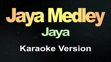Jaya Medley - Jaya (Karaoke)