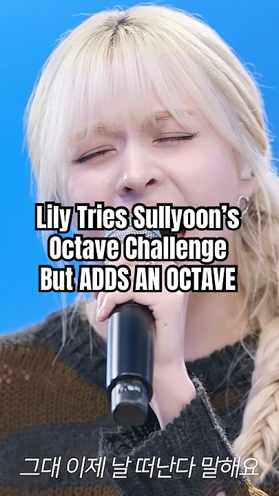 Lily Takes Sullyoon’s Challenge Up An Octave 😨🤯 #kpop #nmixx #lily #sullyoon #leemujinservice