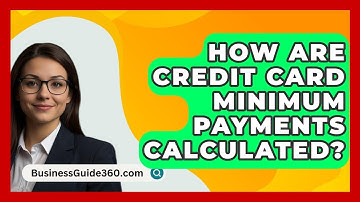 How Are Credit Card Minimum Payments Calculated? - BusinessGuide360.com