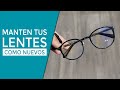 Cómo cuidar tus lentes | Cómo limpiar bien tus lentes