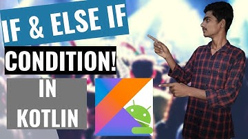 kotlin Tutorial for Android developers | How to implement if else if condition
