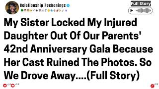 Details My Sister Locked My 10-Year-Old Daughter Out Of Our Parents' 42nd Anniversary..Reddit Family Stories Guide