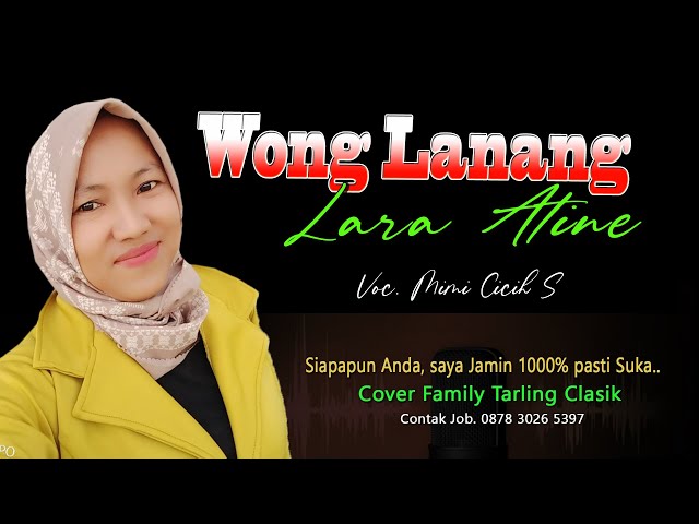 WONG LANANG LARA ATINE Cover Family Tarling Clasik ~ Vocal Mimi CICIH S class=