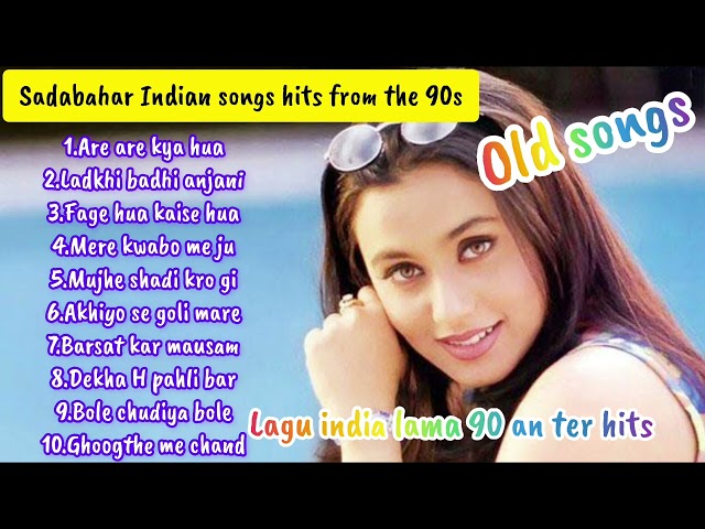 Lagu india sadabahar lama 90an ter hits.||.sadabahar indian songs hits from the 90S.|| class=
