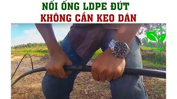 CÁCH NỐI ỐNG LDPE KHÔNG CẦN KEO DÁN | VNPLANT