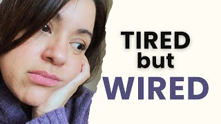 Why You’re Tired But Wired (And Can’t Shut Your Brain Off at Night)