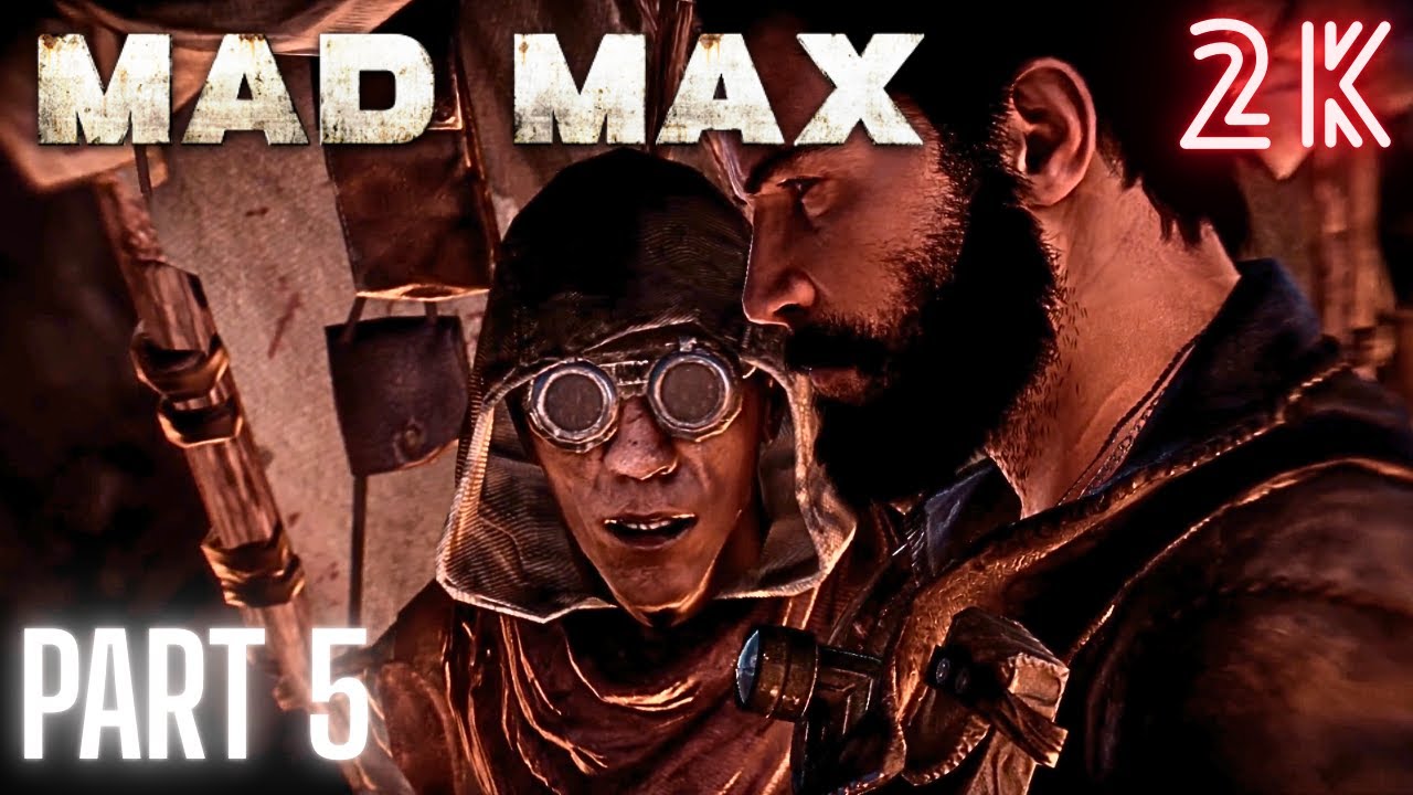 Mad Max Gameplay Walkthrough Part 5 HD (2K 60FPS) No Commentary