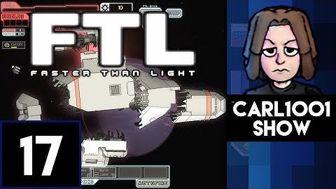 FTL: Faster Than Light (Part 17): Live on The Carl10O1 Show