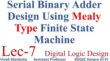 Serial Binary Adder Design Using Mealy Type Finite State Machine : Lec-7