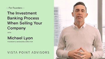 The Investment Banking Process When Selling Your Company | Vista Point Advisors