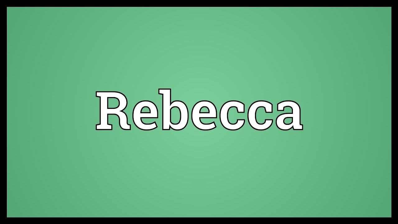 Rebecca Meaning - YouTube