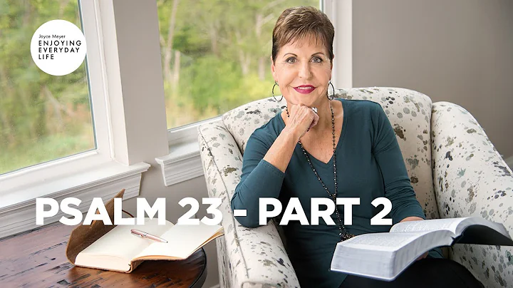 Psalm 23 - Part 2 | Joyce Meyer | Enjoying Everyda...