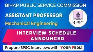 BPSC Assistant professor Mechanical Interview Schedule announced | BPSC AP ME Interview preparation