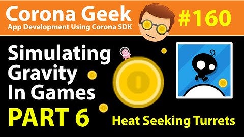 Corona Geek #160 - Heat Seeking Bullets - Using Gravity In Games - Part 6