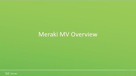 Meraki MV Video Overview