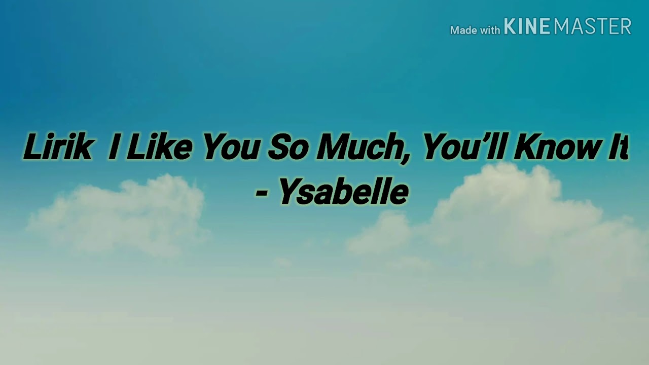 I Like You So Much, You’ll Know It - Ysabelle ( Lyrics ) - YouTube
