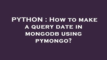 PYTHON : How to make a query date in mongodb using pymongo?