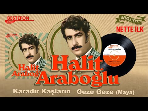 Halit Araboğlu - Karadır Kaşların /  Geze Geze (Maya) - Orijinal 45'lik Kayıtları Remastered