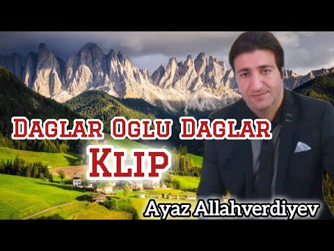 Daglar Oglu Daglar -Ayaz Allahverdiyev KLIP 2023 (Dag kimi qudretli qollari quvvetli)