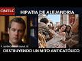 HIPATIA DE ALEJANDRIA. Destruyendo un mito anticat&oacute;lico. P. Javier Olivera Ravasi, SE