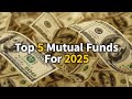 Top 5 Best Mutual Funds for 2025 | High Return &amp; Safe Picks Explained#mutualfunds #personalfinance
