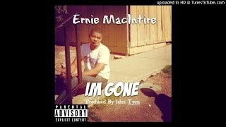 Ernie MacIntire - Im Gone (Prod. Jahri Tyesi)