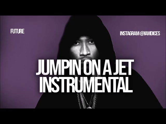 Future  Jumpin On a Jet  Instrumental Prod  by Dices  FREE DL