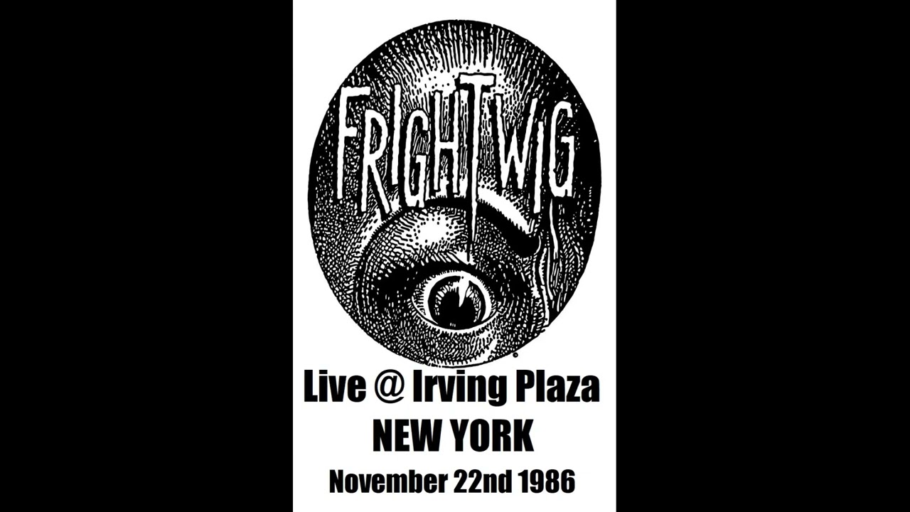 Frightwig (US) Live @ Irving Plaza, NYC. November 22nd 1986 (Dirge Grunge Punk. Rare Tape !)