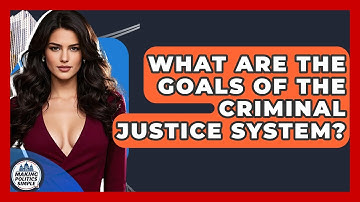 What Are The Goals Of The Criminal Justice System? - Making Politics Simple