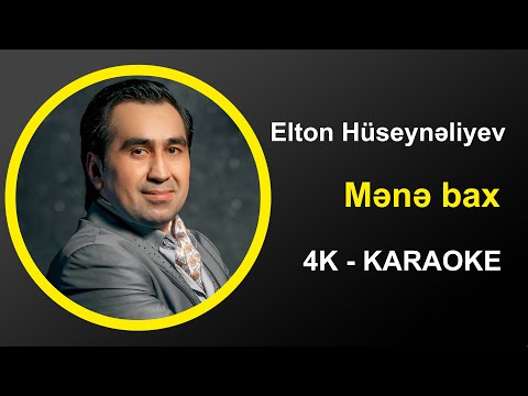 Elton Hüseynəliyev - Mənə bax - Karaoke 4K