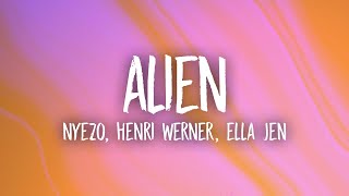 Nyezo, Henri Werner, Ella Jen - Alien (Lyrics)